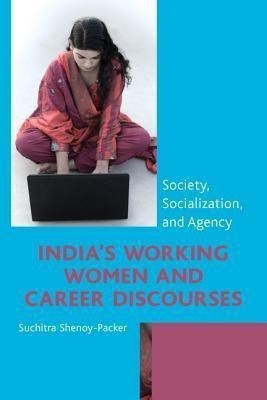 India's Working Women and Career Discourses(English, Hardcover, Shenoy-Packer Suchitra)