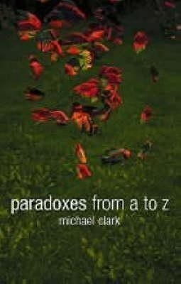 Paradoxes from A to Z(English, Paperback, Clark Michael)