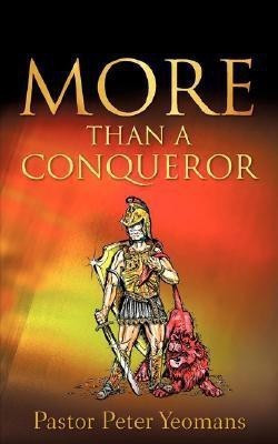 More Than A Conqueror(English, Paperback, Yeomans Peter)