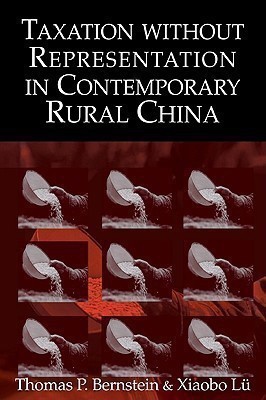 Taxation without Representation in Contemporary Rural China(English, Paperback, Bernstein Thomas P.)