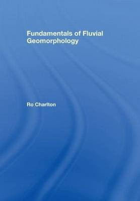 Fundamentals of Fluvial Geomorphology(English, Hardcover, Charlton Ro)