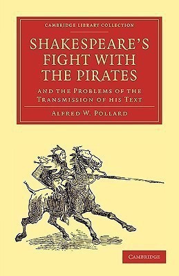 Shakespeare's Fight with the Pirates and the Problems of the Transmission of his Text(English, Paperback, Pollard Alfred W.)
