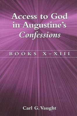 Access to God in Augustine's Confessions(English, Hardcover, Vaught Carl G.)