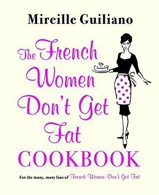 The French Women Don't Get Fat Cookbook(English, Paperback, Guiliano Mireille)