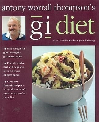 Antony Worrall Thompson's GI Diet(English, Paperback, Thompson Antony Worrall)