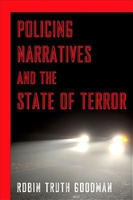Policing Narratives and the State of Terror(English, Paperback, Goodman Robin Truth)