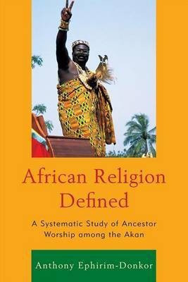African Religion Defined(English, Electronic book text, Ephirim-Donkor Anthony)