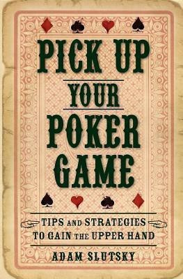 Pick Up Your Poker Game(English, Paperback, Slutsky Adam)