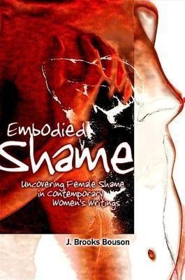 Embodied Shame(English, Hardcover, Bouson J. Brooks)