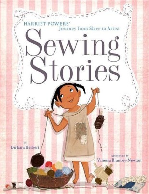 Sewing Stories: Harriet Powers' Journey from Slave to Artist(English, Hardcover, Herkert Barbara)