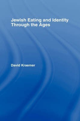 Jewish Eating and Identity Through the Ages(English, Hardcover, Kraemer David C.)