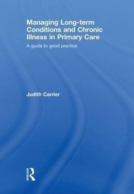 Managing Long-term Conditions and Chronic Illness in Primary Care(English, Hardcover, Carrier Judith)