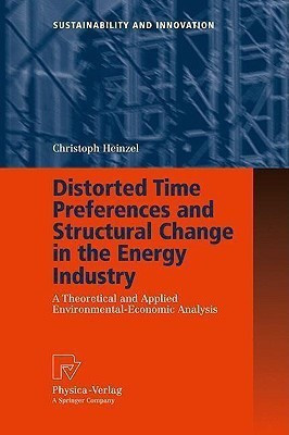 Distorted Time Preferences and Structural Change in the Energy Industry(English, Hardcover, Heinzel Christoph)