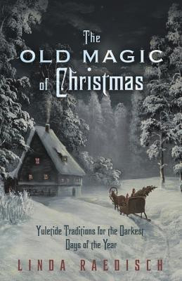 The Old Magic of Christmas(English, Paperback, Raedisch Linda)