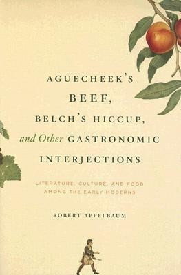 Aguecheek's Beef, Belch's Hiccup, and Other Gastronomic Interjections(English, Hardcover, Appelbaum Robert)