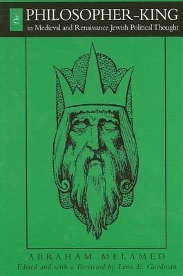 The Philosopher-King in Medieval and Renaissance Jewish Political Thought(English, Hardcover, Melamed Abraham)