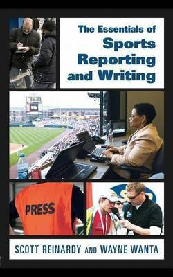 The Essentials of Sports Reporting and Writing(English, Electronic book text, Reinardy Scott)
