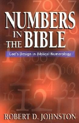Numbers in the Bible - God`s Design in Biblical Numerology(English, Paperback, Johnston Robert D.)