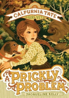 A Prickly Problem: Calpurnia Tate, Girl Vet(English, Paperback, Kelly Jacqueline)