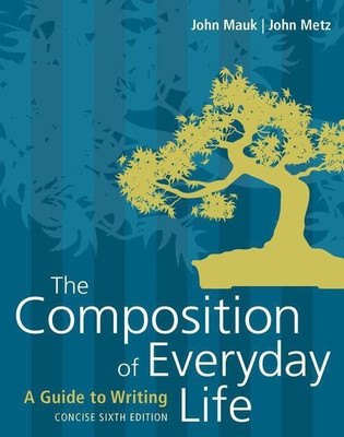 The Composition of Everyday Life, Concise (w/ MLA9E and APA7E Updates)(English, Paperback, Mauk John)