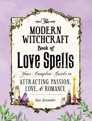 The Modern Witchcraft Book of Love Spells(English, Hardcover, Alexander Skye)