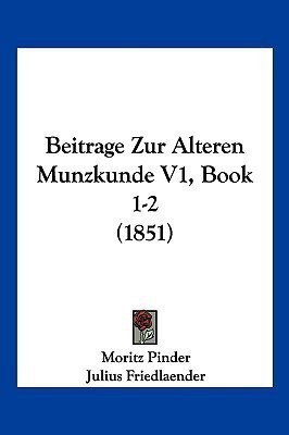 Beitrage Zur Alteren Munzkunde V1, Book 1-2 (1851)(German, Paperback, unknown)