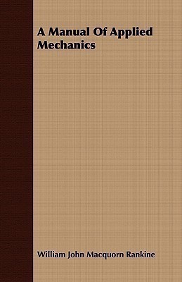 A Manual Of Applied Mechanics(English, Paperback, Rankine William John Macquorn)