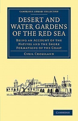 Desert and Water Gardens of the Red Sea(English, Paperback, Crossland Cyril)