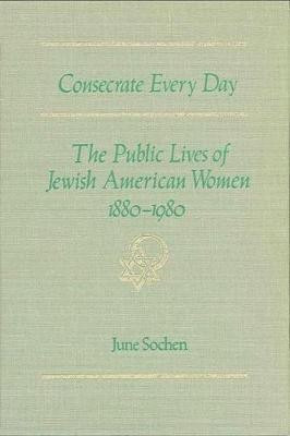 Consecrate Every Day(English, Hardcover, Sochen June)