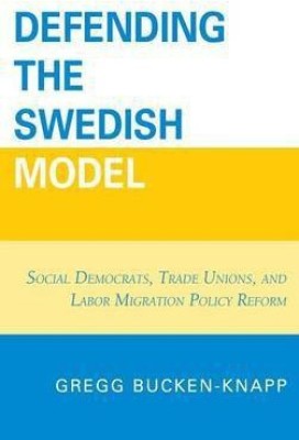 Defending the Swedish Model(English, Electronic book text, Bucken-Knapp Gregg)