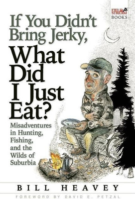 If You Didn't Bring Jerky, What Did I Just Eat(English, Paperback, Heavey Bill)