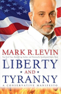 Liberty and Tyranny: A Conservative Manifesto(English, Hardcover, Levin Mark R.)