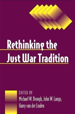 Rethinking the Just War Tradition(English, Hardcover, unknown)