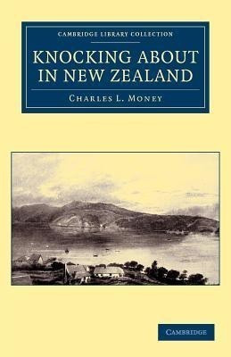 Knocking about in New Zealand(English, Paperback, Money Charles L.)