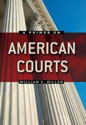 A Primer on American Courts(English, Paperback, Miller William)