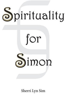 Spirituality for Simon(English, Paperback, Sim Sherri Lyn)