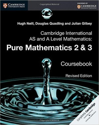 Cambridge International AS and A Level Mathematics: Pure Mathematics 2 and 3 Revised Edition Coursebook(English, Paperback, Neill Hugh)