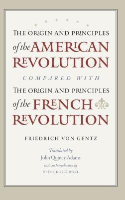 Origin & Principles of the American Revolution Compared with the Origin & Principles of the French Revolution(English, Paperback, von Gentz Friedrich)