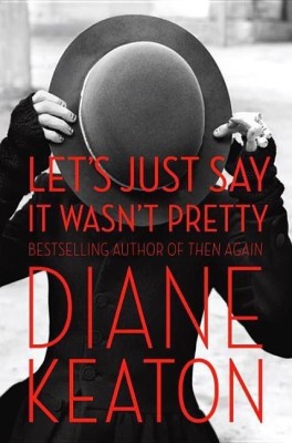 Let's Just Say It Wasn't Pretty(English, Hardcover, Keaton Diane)