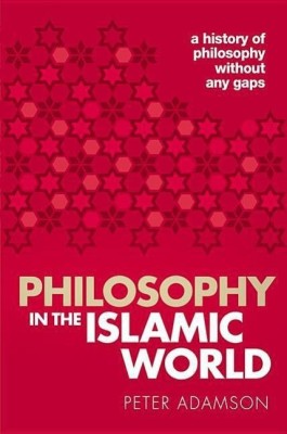 Philosophy in the Islamic World(English, Paperback, Adamson Peter)