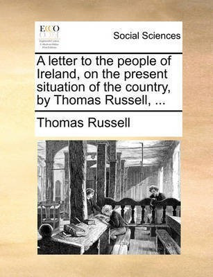 A Letter to the People of Ireland, on the Present Situation of the Country, by Thomas Russell, ...(English, Paperback, Russell Thomas)