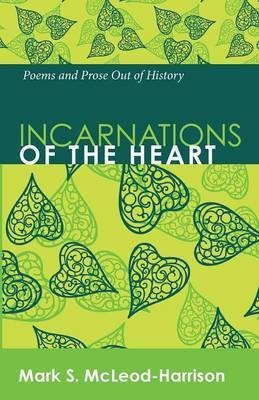 Incarnations of the Heart(English, Paperback, McLeod-Harrison Mark S)