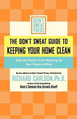 The Don't Sweat Guide to Keeping Your Home Clean(English, Paperback, Don't Sweat Press Editors of)