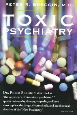 Toxic Psychiatry(English, Paperback, Breggin Peter Roger M.D.)