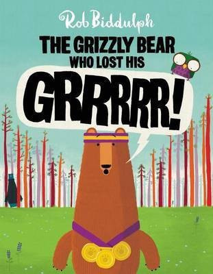 The Grizzly Bear Who Lost His Grrrrr!(English, Hardcover, Biddulph Rob)
