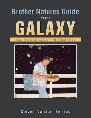 Brother Natures Guide to the Galaxy(English, Paperback, Berrios Steven Noixium)