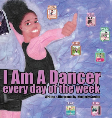 I Am A Dancer Every Day of the Week(English, Hardcover, Gordon Kimberly J)