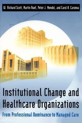 Institutional Change and Healthcare Organizations(English, Paperback, Scott W. Richard)