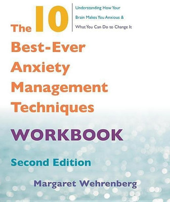 The 10 Best-Ever Anxiety Management Techniques Workbook(English, Paperback, Wehrenberg Margaret)