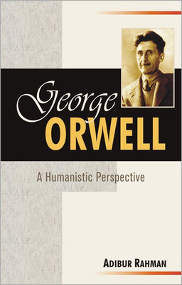 George Orwell a Humanistic Perspective(English, Hardcover, Rahman Adibur)